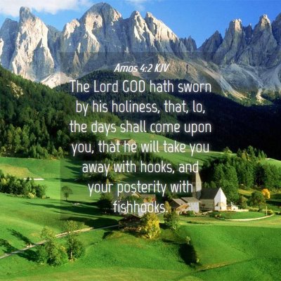 Picture 04 - Amos 4:2 KJV - The Lord GOD hath sworn by his holiness, that, - Bible Verse Picture