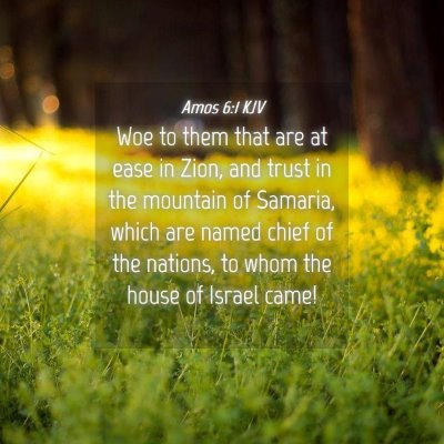 Picture 04 - Amos 6:1 KJV - Woe to them that are at ease in Zion, and trust - Bible Verse Picture