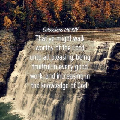 Picture 04 - Colossians 1:10 KJV - That ye might walk worthy of the Lord unto all - Bible Verse Picture