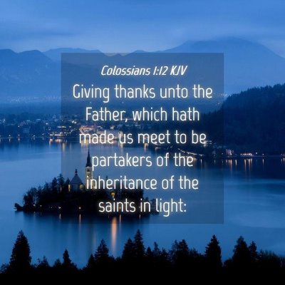 Picture 04 - Colossians 1:12 KJV - Giving thanks unto the Father, which hath made us - Bible Verse Picture