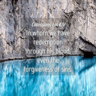 Picture 04 - Colossians 1:14 KJV - In whom we have redemption through his blood, - Bible Verse Picture