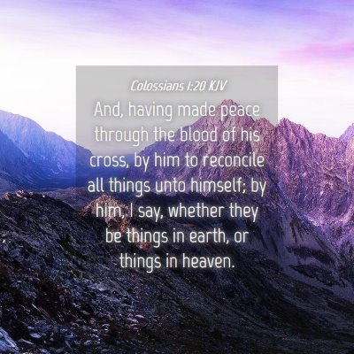 Picture 04 - Colossians 1:20 KJV - And, having made peace through the blood of his - Bible Verse Picture