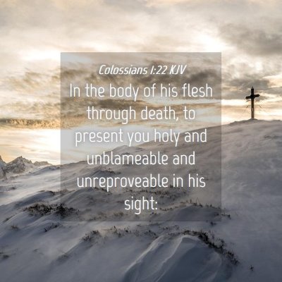Picture 04 - Colossians 1:22 KJV - In the body of his flesh through death, to - Bible Verse Picture