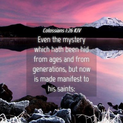 Picture 04 - Colossians 1:26 KJV - Even the mystery which hath been hid from ages - Bible Verse Picture