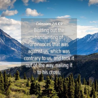 Picture 04 - Colossians 2:14 KJV - Blotting out the handwriting of ordinances that - Bible Verse Picture