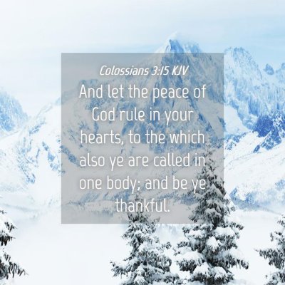 Picture 04 - Colossians 3:15 KJV - And let the peace of God rule in your hearts, to - Bible Verse Picture