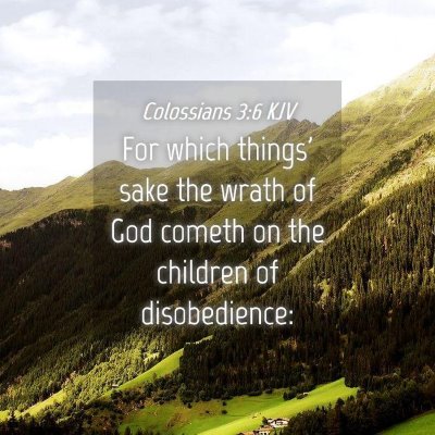 Picture 04 - Colossians 3:6 KJV - For which things' sake the wrath of God cometh on - Bible Verse Picture