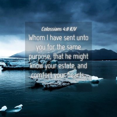 Picture 04 - Colossians 4:8 KJV - Whom I have sent unto you for the same purpose, - Bible Verse Picture