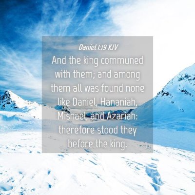 Picture 04 - Daniel 1:19 KJV - And the king communed with them; and among them - Bible Verse Picture