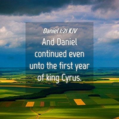 Picture 04 - Daniel 1:21 KJV - And Daniel continued even unto the first year of - Bible Verse Picture