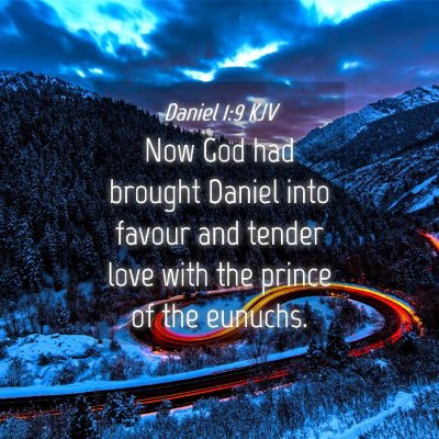Picture 04 - Daniel 1:9 KJV - Now God had brought Daniel into favour and tender - Bible Verse Picture
