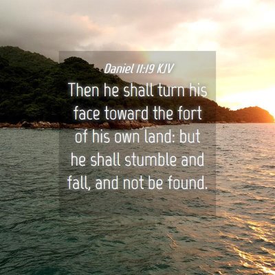 Picture 04 - Daniel 11:19 KJV - Then he shall turn his face toward the fort of - Bible Verse Picture