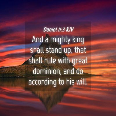Picture 04 - Daniel 11:3 KJV - And a mighty king shall stand up, that shall rule - Bible Verse Picture