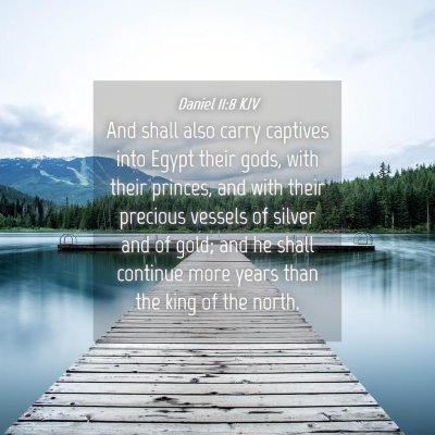 Picture 04 - Daniel 11:8 KJV - And shall also carry captives into Egypt their - Bible Verse Picture