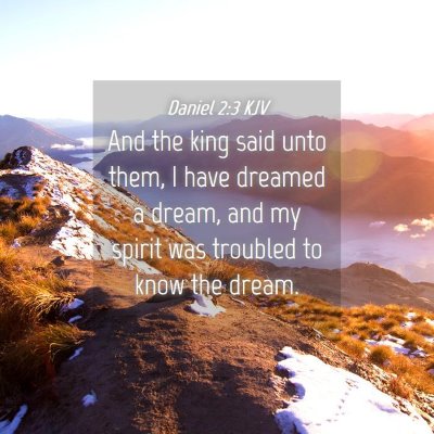 Picture 04 - Daniel 2:3 KJV - And the king said unto them, I have dreamed a - Bible Verse Picture