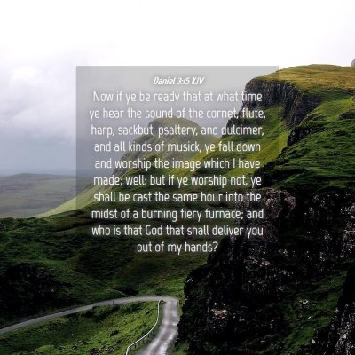 Picture 04 - Daniel 3:15 KJV - Now if ye be ready that at what time ye hear the - Bible Verse Picture