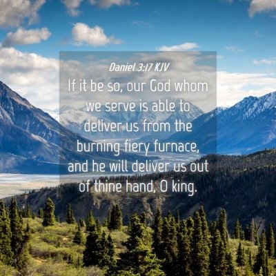 Picture 04 - Daniel 3:17 KJV - If it be so, our God whom we serve is able to - Bible Verse Picture