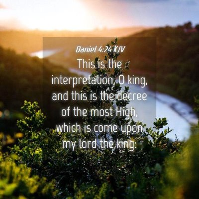 Picture 04 - Daniel 4:24 KJV - This is the interpretation, O king, and this is - Bible Verse Picture