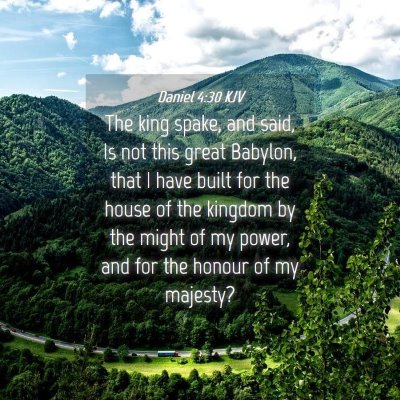 Picture 04 - Daniel 4:30 KJV - The king spake, and said, Is not this great - Bible Verse Picture