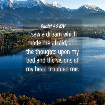 Picture 04 - Daniel 4:5 KJV - I saw a dream which made me afraid, and the - Bible Verse Picture