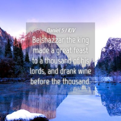 Picture 04 - Daniel 5:1 KJV - Belshazzar the king made a great feast to a - Bible Verse Picture