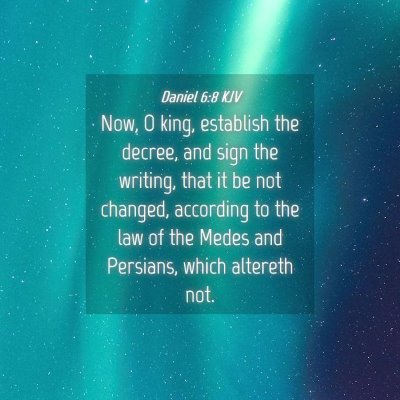 Picture 04 - Daniel 6:8 KJV - Now, O king, establish the decree, and sign the - Bible Verse Picture