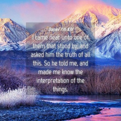 Picture 04 - Daniel 7:16 KJV - I came near unto one of them that stood by, and - Bible Verse Picture