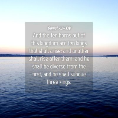 Picture 04 - Daniel 7:24 KJV - And the ten horns out of this kingdom are ten - Bible Verse Picture