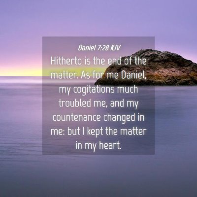 Picture 04 - Daniel 7:28 KJV - Hitherto is the end of the matter. As for me - Bible Verse Picture