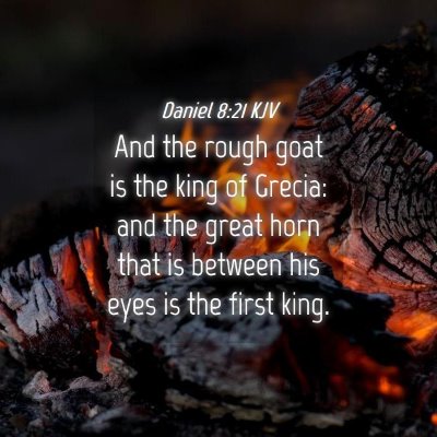 Picture 04 - Daniel 8:21 KJV - And the rough goat is the king of Grecia: and the - Bible Verse Picture