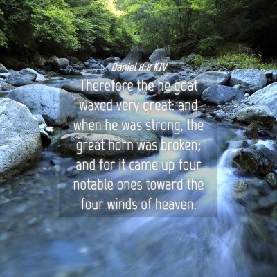 Picture 04 - Daniel 8:8 KJV - Therefore the he goat waxed very great: and when - Bible Verse Picture