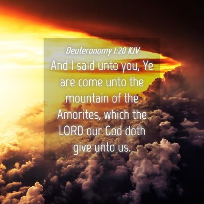 Picture 04 - Deuteronomy 1:20 KJV - And I said unto you, Ye are come unto the - Bible Verse Picture