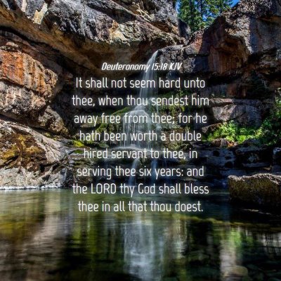 Picture 04 - Deuteronomy 15:18 KJV - It shall not seem hard unto thee, when thou - Bible Verse Picture
