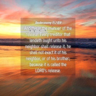 Picture 04 - Deuteronomy 15:2 KJV - And this is the manner of the release: Every - Bible Verse Picture