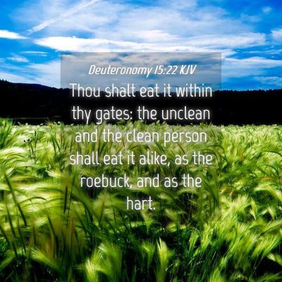 Picture 04 - Deuteronomy 15:22 KJV - Thou shalt eat it within thy gates: the unclean - Bible Verse Picture