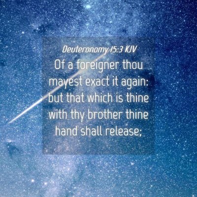 Picture 04 - Deuteronomy 15:3 KJV - Of a foreigner thou mayest exact it again: but - Bible Verse Picture