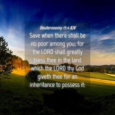 Picture 04 - Deuteronomy 15:4 KJV - Save when there shall be no poor among you; for - Bible Verse Picture
