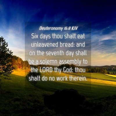Picture 04 - Deuteronomy 16:8 KJV - Six days thou shalt eat unleavened bread: and on - Bible Verse Picture