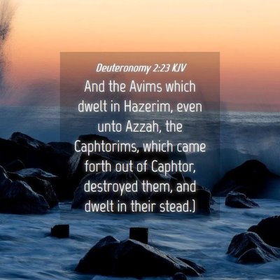 Picture 04 - Deuteronomy 2:23 KJV - And the Avims which dwelt in Hazerim, even unto - Bible Verse Picture