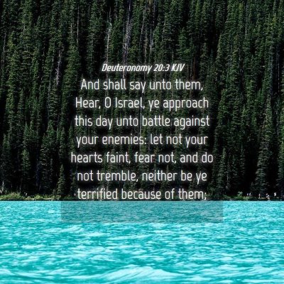 Picture 04 - Deuteronomy 20:3 KJV - And shall say unto them, Hear, O Israel, ye - Bible Verse Picture