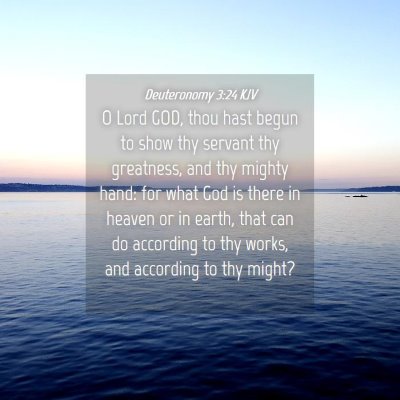Picture 04 - Deuteronomy 3:24 KJV - O Lord GOD, thou hast begun to show thy servant - Bible Verse Picture