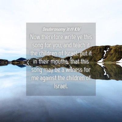 Picture 04 - Deuteronomy 31:19 KJV - Now therefore write ye this song for you, and - Bible Verse Picture
