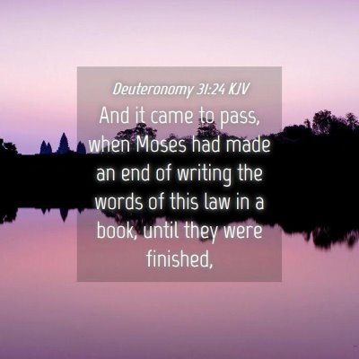 Picture 04 - Deuteronomy 31:24 KJV - And it came to pass, when Moses had made an end - Bible Verse Picture