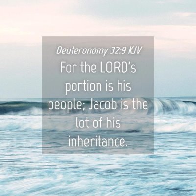 Picture 04 - Deuteronomy 32:9 KJV - For the LORD's portion is his people; Jacob is - Bible Verse Picture