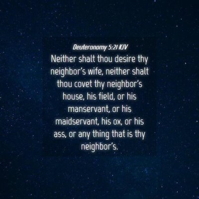 Picture 04 - Deuteronomy 5:21 KJV - Neither shalt thou desire thy neighbor's wife, - Bible Verse Picture