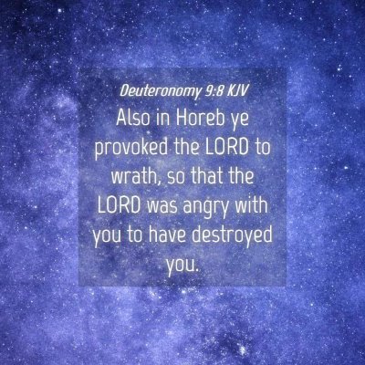 Picture 04 - Deuteronomy 9:8 KJV - Also in Horeb ye provoked the LORD to wrath, so - Bible Verse Picture