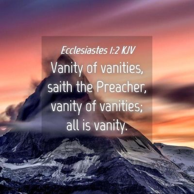 Picture 04 - Ecclesiastes 1:2 KJV - Vanity of vanities, saith the Preacher, vanity of - Bible Verse Picture