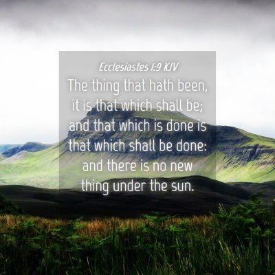 Picture 04 - Ecclesiastes 1:9 KJV - The thing that hath been, it is that which shall - Bible Verse Picture