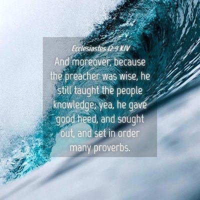 Picture 04 - Ecclesiastes 12:9 KJV - And moreover, because the preacher was wise, he - Bible Verse Picture