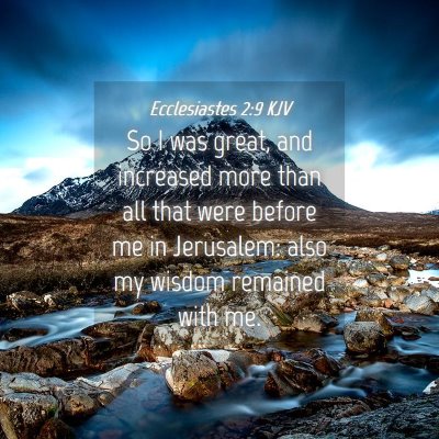 Picture 04 - Ecclesiastes 2:9 KJV - So I was great, and increased more than all that - Bible Verse Picture